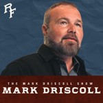 The Mark Driscoll Show Podcast The Mark Driscoll Show