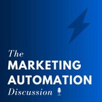 The Marketing Automation Discussion Podcast The Marketing Automation Discussion
