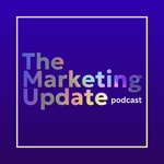 The Marketing Update Podcast The Marketing Update Podcast