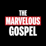 Logo of the podcast The Marvelous Gospel Podcast The Marvelous Gospel