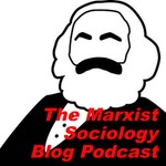 Logo of the podcast The Marxist Sociology Blog Podcast Podcast The Marxist Sociology Blog Podcast