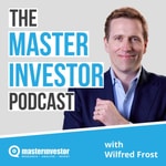 Logo of the podcast The Master Investor Podcast with Wilfred Frost Logo of the podcast The Master Investor Podcast with Wilfred Frost