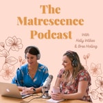 Logo of the podcast The Matrescence Podcast Podcast The Matrescence Podcast