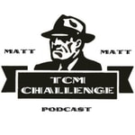 Logo of the podcast The Matt & Matt TCM Challenge Logo of the podcast The Matt & Matt TCM Challenge
