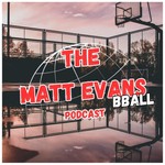 Logo of the podcast The Matt Evans BBall Podcast Podcast The Matt Evans BBall Podcast