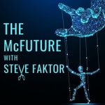 Logo of the podcast The McFuture with Steve Faktor Podcast The McFuture with Steve Faktor