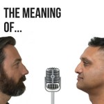 Logo of the podcast The Meaning of... Podcast The Meaning of...