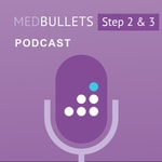 The Medbullets Step 2 & 3 Podcast The Medbullets Step 2 & 3 Podcast