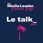 Logo of the podcast The Media Leader Cannes Café : le talk Podcast The Media Leader Cannes Café : le talk