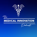 Podcast The Medical Innovation Podcast