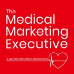 Logo of the podcast The Medical Marketing Executive Podcast The Medical Marketing Executive