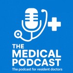 Logo of the podcast The Medical Podcast: The podcast for resident doctors Podcast The Medical Podcast: The podcast for resident doctors
