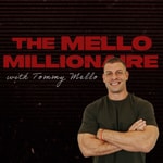 Logo of the podcast The Mello Millionaire with Tommy Mello Logo of the podcast The Mello Millionaire with Tommy Mello
