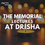 Logo of the podcast The Memorial Lectures at Drisha Podcast The Memorial Lectures at Drisha