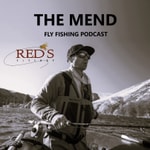 Logo of the podcast The MEND Fly Fishing Podcast Logo of the podcast The MEND Fly Fishing Podcast