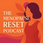 Logo of the podcast The Menopause Reset Podcast Podcast The Menopause Reset Podcast