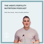 Logo of the podcast The Men's Fertility Nutrition Podcast Podcast The Men's Fertility Nutrition Podcast