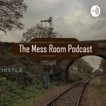 Logo of the podcast The Mess Room Podcast Podcast The Mess Room Podcast