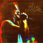 The Metal Epidemic Podcast Podcast The Metal Epidemic Podcast