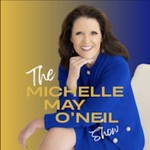 The Michelle May O'Neil Show Podcast The Michelle May O'Neil Show