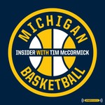 Logo of the podcast The Michigan Basketball Insider with Tim McCormick Podcast The Michigan Basketball Insider with Tim McCormick