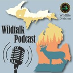 The Michigan DNR's Wildtalk Podcast Podcast The Michigan DNR's Wildtalk Podcast