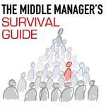 Logo of the podcast The Middle Manager's Survival Guide Podcast The Middle Manager's Survival Guide