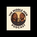 Logo of the podcast THE MIDDLE MEN PODCAST Podcast THE MIDDLE MEN PODCAST