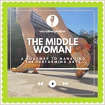 Podcast The Middle Woman - a roadmap to managing the performing arts