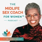 The Midlife Sex Coach for Women™ Podcast Podcast The Midlife Sex Coach for Women™ Podcast
