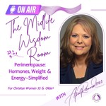 Logo of the podcast The Midlife Wisdom Room ~ Perimenopause: Hormones, Weight & Energy-Simplified Podcast The Midlife Wisdom Room ~ Perimenopause: Hormones, Weight & Energy-Simplified