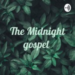 Logo of the podcast The Midnight gospel Podcast The Midnight gospel
