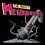 Logo of the podcast The Mighty Metahumans Podcast The Mighty Metahumans