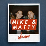 Logo of the podcast The Mike and Matty Show Podcast The Mike and Matty Show