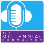 The Millennial Recruiter - The Podcast for Forward Thinking Agency Recruiters Podcast The Millennial Recruiter - The Podcast for Forward Thinking Agency Recruiters
