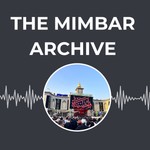Logo of the podcast The Minbar Archive Podcast The Minbar Archive