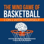 The Mind Game of Basketball:1 on 1 with yourself The Mind Game of Basketball:1 on 1 with yourself