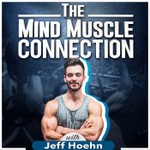The Mind Muscle Connection Podcast The Mind Muscle Connection