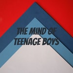 Podcast The Mind Of teenage Boys