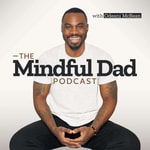 Logo of the podcast The Mindful Dad Podcast The Mindful Dad