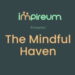 Logo of the podcast The Mindful Haven Logo of the podcast The Mindful Haven