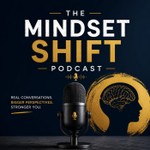 Logo of the podcast The Mindset Shift Podcast Podcast The Mindset Shift Podcast