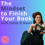 Logo of the podcast The Mindset to Finish Your Book Podcast The Mindset to Finish Your Book