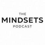 The MindSets Podcast Podcast The MindSets Podcast