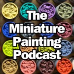 Logo of the podcast The Miniature Painting Podcast Podcast The Miniature Painting Podcast
