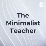 Logo of the podcast The Minimalist Teacher Podcast The Minimalist Teacher