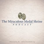 Logo of the podcast The Miraculous Medal Shrine Podcast Podcast The Miraculous Medal Shrine Podcast
