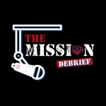 Logo of the podcast The Mission Debrief Podcast The Mission Debrief