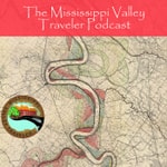 Podcast The Mississippi Valley Traveler Podcast