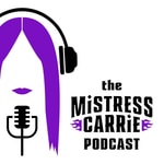 Logo of the podcast The Mistress Carrie Podcast Podcast The Mistress Carrie Podcast